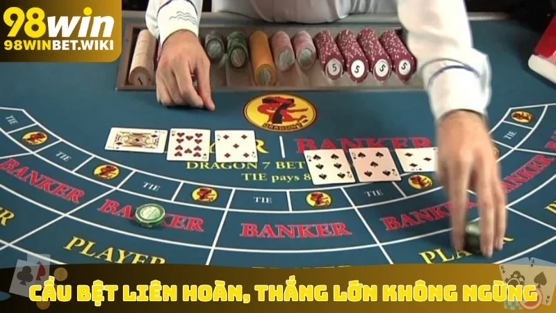 Cầu bệt liên hoàn, thắng lớn không ngừng