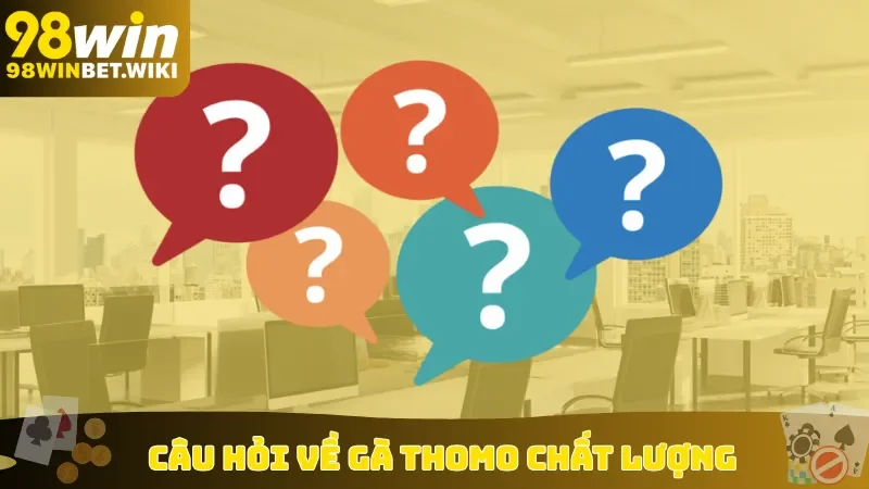 Câu hỏi về gà Thomo chất lượng