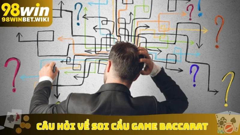 Câu hỏi về soi cầu game baccarat