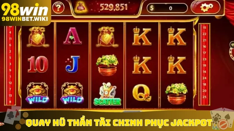 Quay hũ Thần Tài chinh phục Jackpot