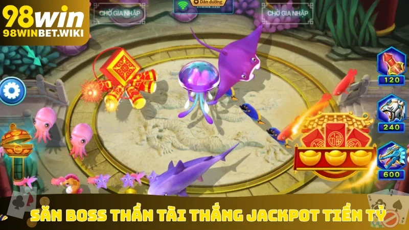 Săn Boss Thần Tài thắng Jackpot tiền tỷ