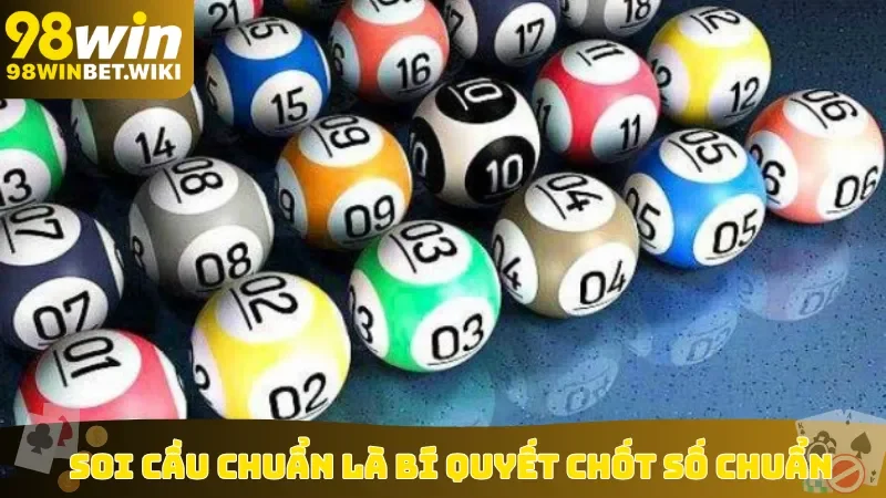 Soi cầu chuẩn là bí quyết chốt số chuẩn
