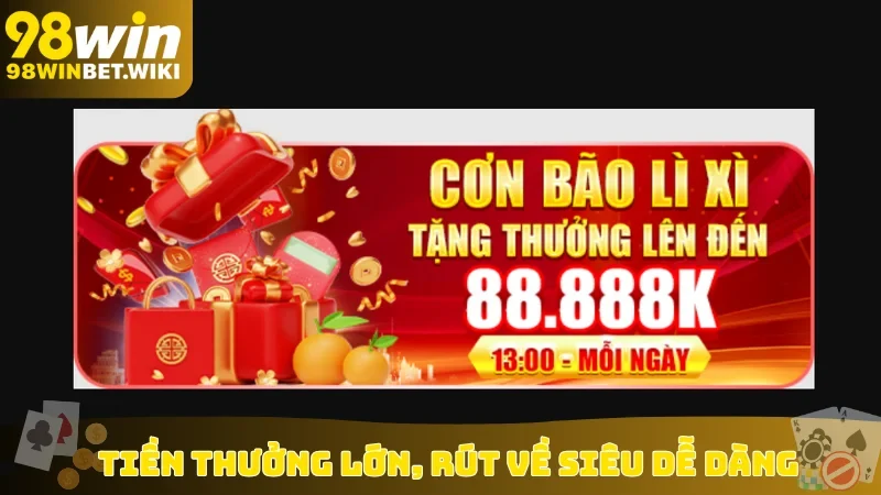 Tiền thưởng lớn, rút về siêu dễ dàng